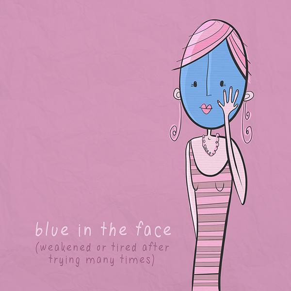 blue face (giận tím mặt) 10 Hình Minh Họa Sinh Động Giúp Bạn Hiểu Các Thành Ngữ Tiếng Anh