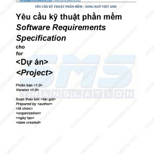 Xin giới thiệu mẫu tài liệu Yêu cầu kỹ thuật phần mềm song ngữ Anh Việt (Software Requirements Specification - SRS) được dịch bởi đội ngũ dịch tài liệu tiếng Anh của Dịch Thuật SMS.